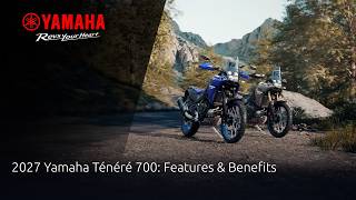 2027 Yamaha Ténéré 700: Features & Benefits