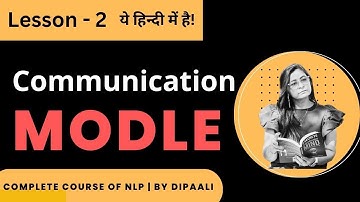 Lesson 2 | COMMUNICATION MODEL | NLP Coaching in Hindi |  Dipaali - Life & Wellness Coach
