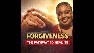 FORGIVENESS: THE PATHWAY TO HEALING | Elizabeth Obaji | #elizabethobaji #Forgiveness