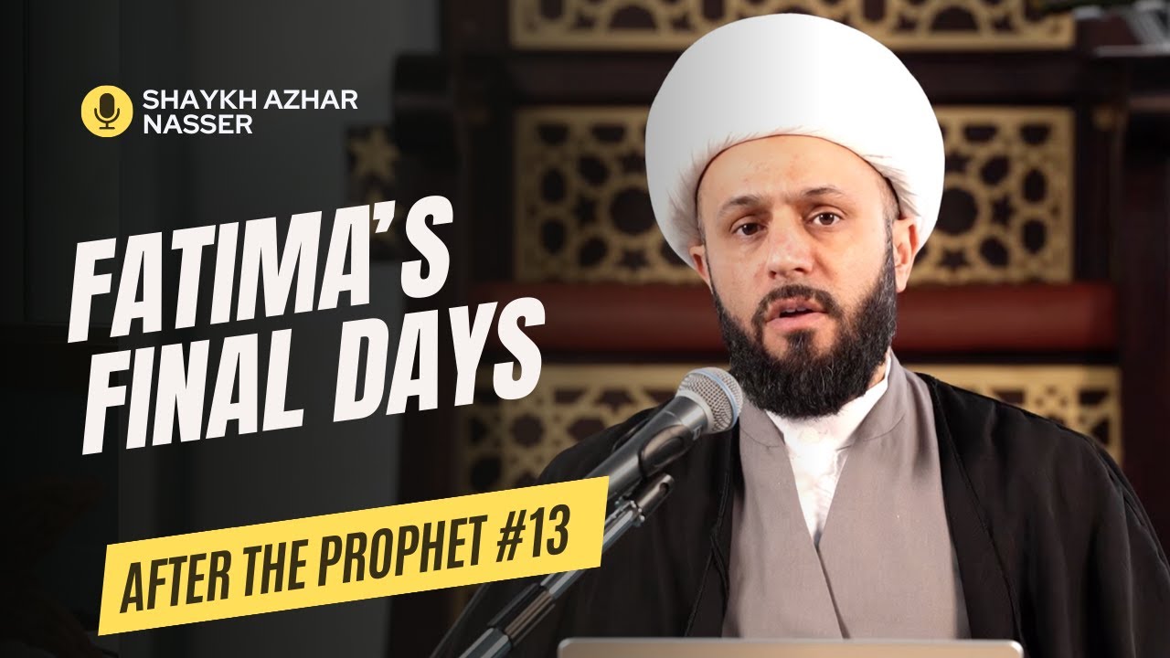 After the Prophet #13: Fatima's Final Days
