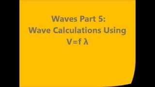 WAVES #4: Basic Wave Calculations Using Velocity Frequency and Wavelength