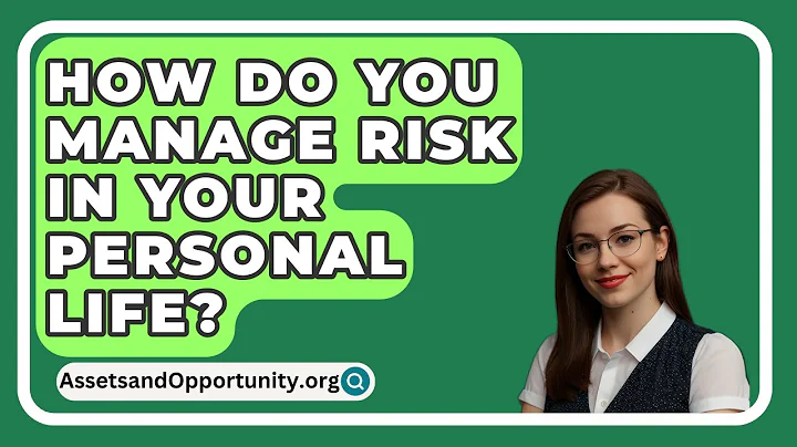 How Do You Manage Risk In Your Personal Life? - AssetsandOpportunity.org