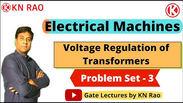 Voltage Regulation of Transformers | Problem Set 3 | Electrical Machines | GATE & ESE | KN Rao