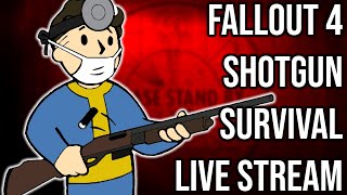 Starting Shotgun Survival - Fallout 4 Survival Mode Live Stream (Shotguns Only) - Part 1