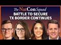 Battle to secure tx border continues   the natcon squad  episode 158