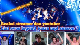 REACTION STREAMER DAN YOUTUBER LIAT EVOS LEGENDS JUARA MPL SEASON 7||FINAL EVOS VS BTR