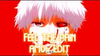 Kaneki Ken -Feel The Pain Amvedit Anime Edit