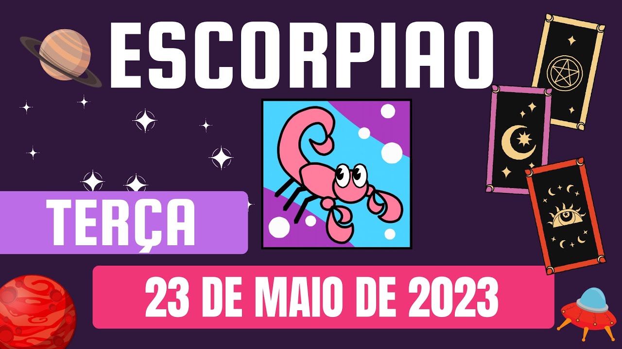 HOROSCOPO DO DIA | TERÇA 23 DE MAIO DE 2023 | SIGNO DE ESCORPIAO - YouTube