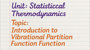 Introduction To Vibrational Partition Function | Statistical Thermodynamics