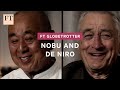 De Niro and Nobu: the origin story | FT Globetrotter