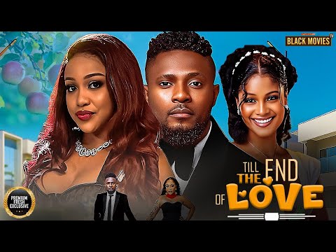 TILL THE END OF LOVE MAURICE SAM UCHE MONTANA Latest Nigerian Movie 2025 Trending Movies