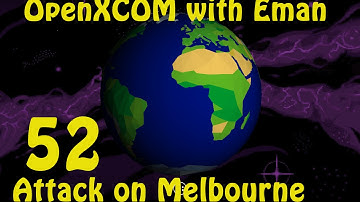OpenXCOM with Eman 52: Attack on Melbourne