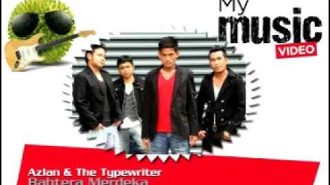 Azlan & The Typewriter- Bahtera Merdeka