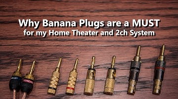 Why Banana Plugs are a Must for My Home Theater and 2ch Audio System