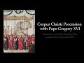 Corpus Christi Procession with Pope Gregory XVI – Procesia na sviatok Božieho Tela s Gregorom XVI.