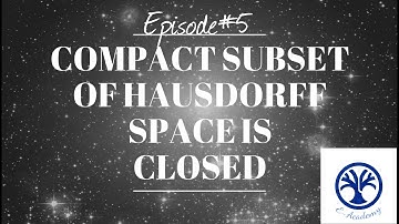 Every compact subset of Hausdorff space is closed.