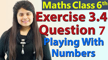 Q 7 - Ex 3.4 - Playing With Numbers - NCERT Maths Class 6th - Chapter 3