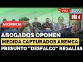 #ENVIVO Audiencia Caso MILLONARIO "Desfalco" AREMCA - ABOGADOS Oponen MEDIDA 9 CAPTURADOS #FocusNo