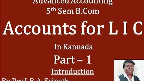 Accounts for L.I.C in Kannada PART 1 (INTRODUCTION) By Srinath Sir