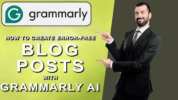 How to create error-free blog posts with grammarly ai (2025)