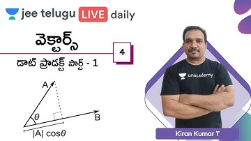 JEE Maths: Vectors L4 | Dot Product Part 1 | JEE Telugu | Kiran Kumar T