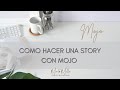 Como Hacer una Historia Usando Mojo