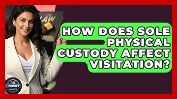 How Does Sole Physical Custody Affect Visitation? - Get Divorce Answers