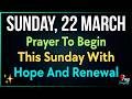 ✨ Sunday, March 22 | Prayer for Worship, Hope and Trust in God’s Light for the Week Ahead