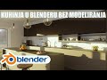 Kako napraviti kuhinju u blenderu bez modeliranja