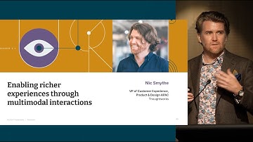 Enabling richer experiences through multimodal interactions – Nic Smythe