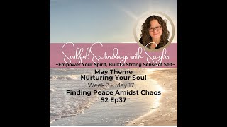 S2 Ep37: Finding Peace Amidst Chaos (Nurturing Your Soul)