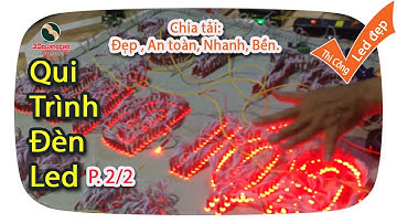 #P2 Chia Tải trong làm Led, HƯỚNG DẪN QUI TRÌNH LÀM BẢNG ĐIỆN TỬ LED, LED BỀN AN TOÀN và NHANH