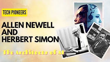 Allen Newell and Herbert Simon: Pioneers of Artificial Intelligence | SciTech Explained