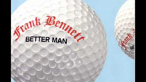 Frank Bennett Better Man
