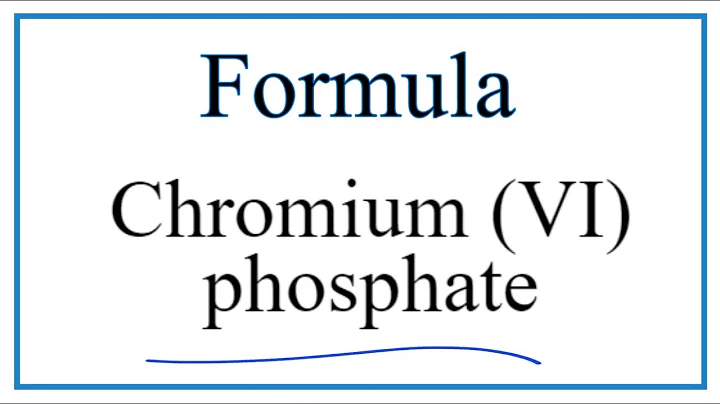 How to Write the Formula for Chromium (VI) phosphate - DayDayNews