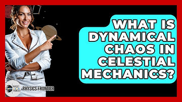 What Is Dynamical Chaos In Celestial Mechanics? - Physics Frontier
