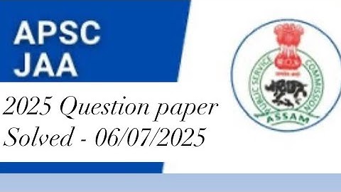 APSC - JAA 2025 fully solved/analysis question paper