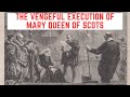 The BRUTAL Execution Of Mary Queen Of Scots