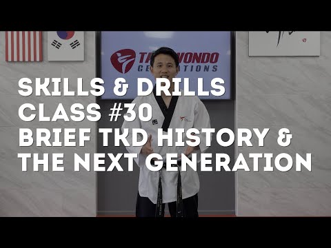 Taekwondo Skills & Drills Class #30 - Brief TKD History & The Next Generation