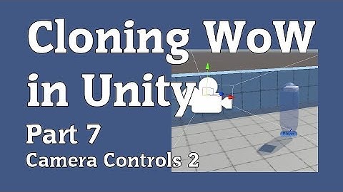 Cloning WoW in Unity Part 7 - Camera Controls 2