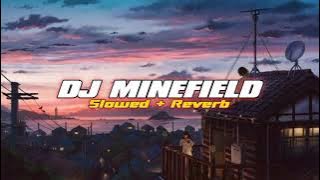 DJ Minefield - Slowed   Reverb Tik Tok Mengkane🎶🎧