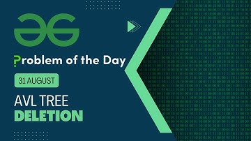 AVL Tree Deletion | 31 August POTD | Geeks for Geeks Problem of the Day