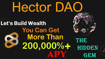 Hector DAO, INSANE PASSIVE INCOME on STAKING (200,00%+ APY)