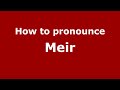 How to pronounce Meir (English/UK) - PronounceNames.com