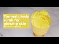 Turmeric body scrub recipe for glowing skin