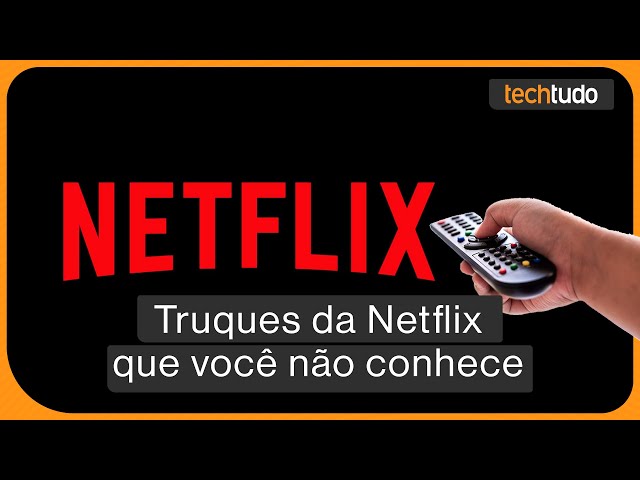 Sete truques da Netflix que você não está usando, mas deveria