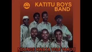 KATITU BOYS BAND- NDUNGE KWATA VISA YAKU