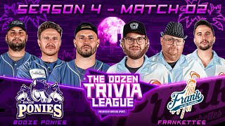 Booze Ponies vs. Frank & the Frankettes | Match 02, Season 4 - The Dozen Trivia League