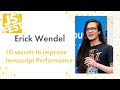 10 secrets to improve Javascript Performance. Erick Wendel. JS Fest 2019 Autumn