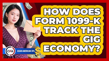 How Does Form 1099-K Track The Gig Economy? - Asian American CPA